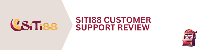 SITI88-Customer-Support-Review