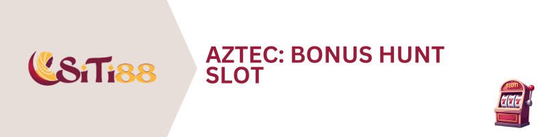 SITI88-Aztec-Bonus-Hunt-Slot